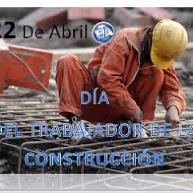 22 de abril – Día del trabajador de la Construcción